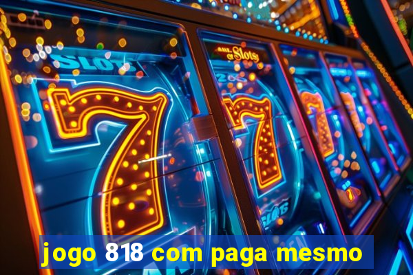 jogo 818 com paga mesmo